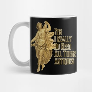 Yes, I Really Do Need All These Antiques Statue Mug